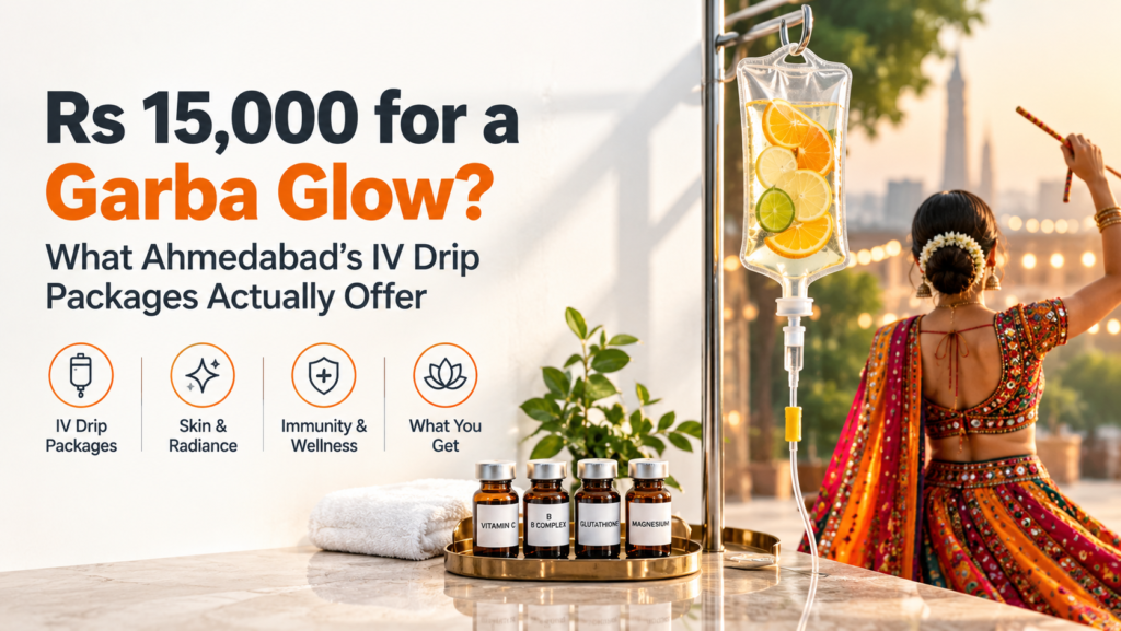 Ahmedabad IV drip packages for skin radiance and wellness during Garba season.